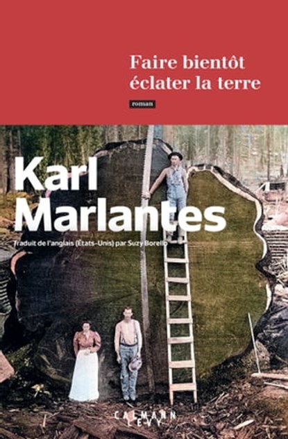 Faire bientôt éclater la terre, Karl Marlantes - Ebook - 9782702180518