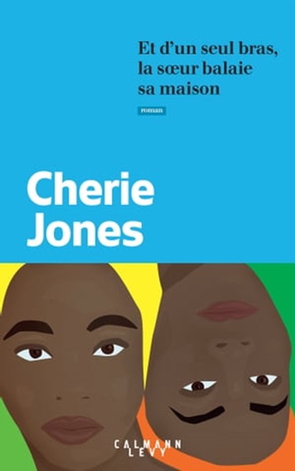 Et d'un seul bras, la soeur balaie sa maison, Cherie Jones - Ebook - 9782702183885