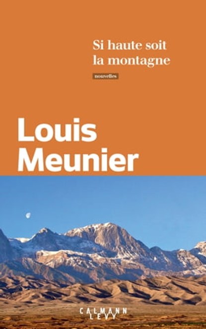 Si haute soit la montagne, Louis Meunier - Ebook - 9782702184400