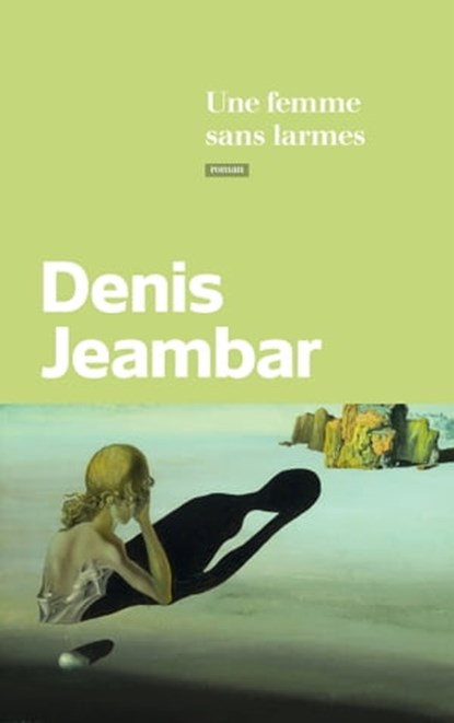 Une femme sans larmes, Denis Jeambar - Ebook - 9782702184981