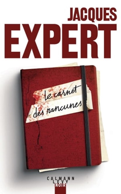 Le Carnet des rancunes, Jacques Expert - Ebook - 9782702185001