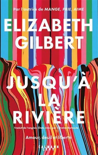 Jusqu'à la rivière, Elizabeth Gilbert - Ebook - 9782702185506