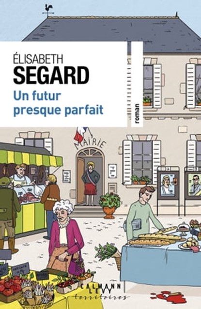Un futur presque parfait, Élisabeth Segard - Ebook - 9782702186251