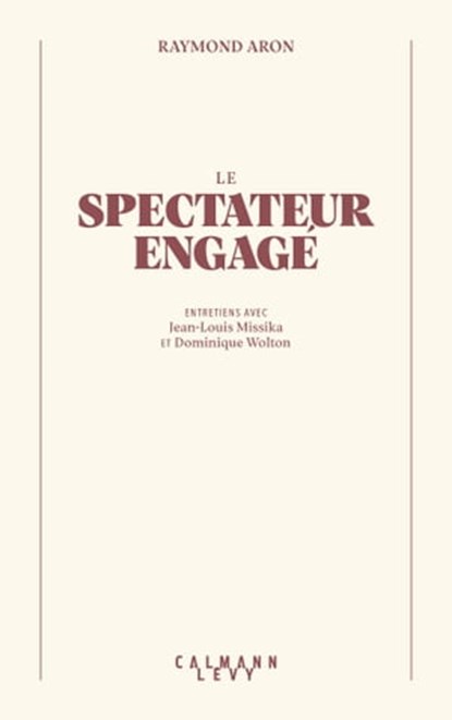 Le Spectateur engagé, Raymond Aron ; Jean-Louis Missika ; Dominique Wolton - Ebook - 9782702186350
