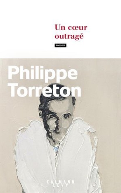 Un coeur outragé, Philippe Torreton - Ebook - 9782702186497