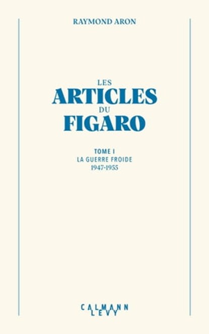 Les articles du Figaro - volume 1, Raymond Aron - Ebook - 9782702187968