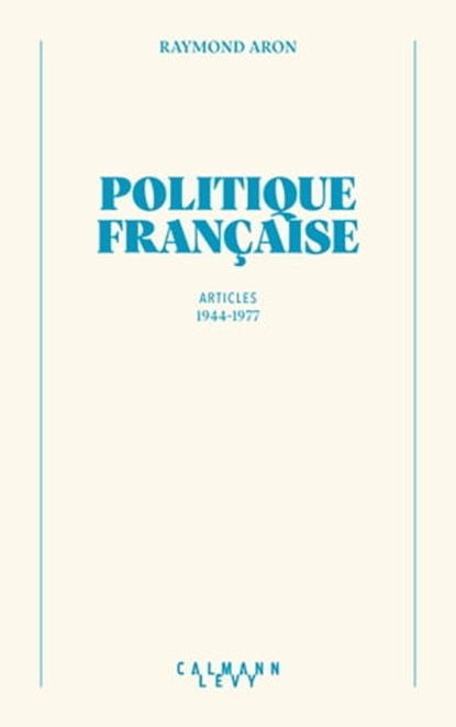 Politique française, Raymond Aron - Ebook - 9782702187975