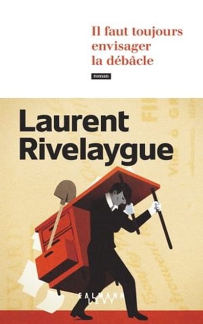 Il faut toujours envisager la débâcle, Laurent Rivelaygue - Ebook - 9782702189368