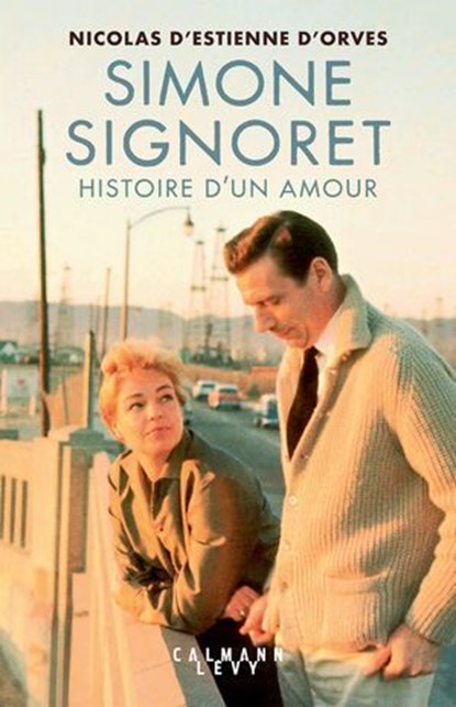 Simone Signoret, histoire d'un amour, Nicolas d' Estienne d'Orves - Ebook - 9782702191804