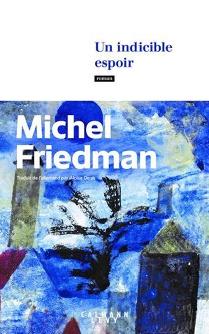 Un indicible espoir, Michel Friedman - Ebook - 9782702193716