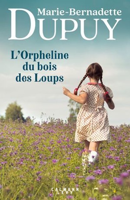 L'Orpheline du bois des Loups, Marie-Bernadette Dupuy - Ebook - 9782702194751
