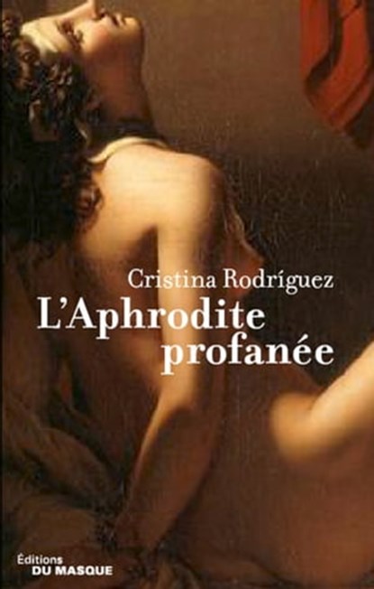 L'Aphrodite profanée, Cristina Rodriguez - Ebook - 9782702435588