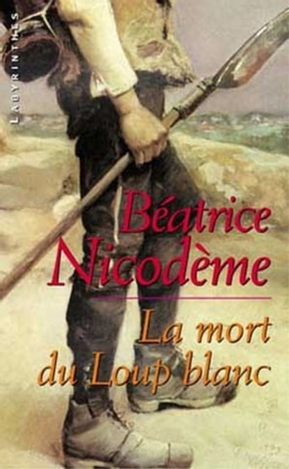 La mort du loup blanc, Béatrice Nicodème - Ebook - 9782702437582