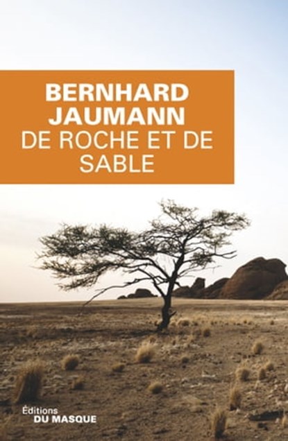 De roche et de sable, Bernhard Jaumann - Ebook - 9782702438947