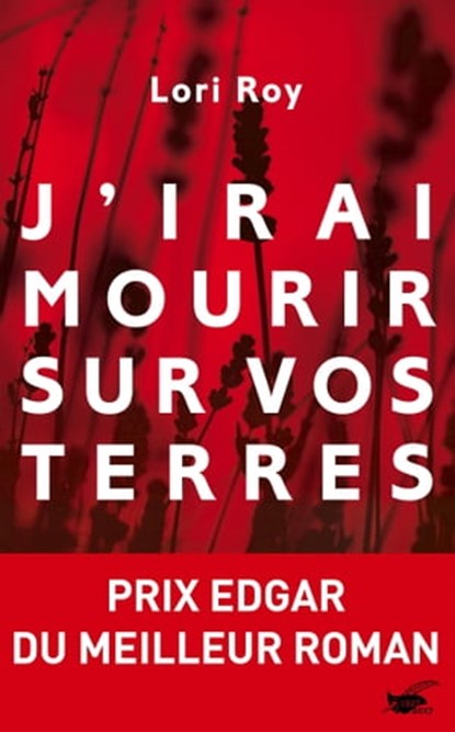 J'irai mourir sur vos terres, Lori Roy - Ebook - 9782702445372