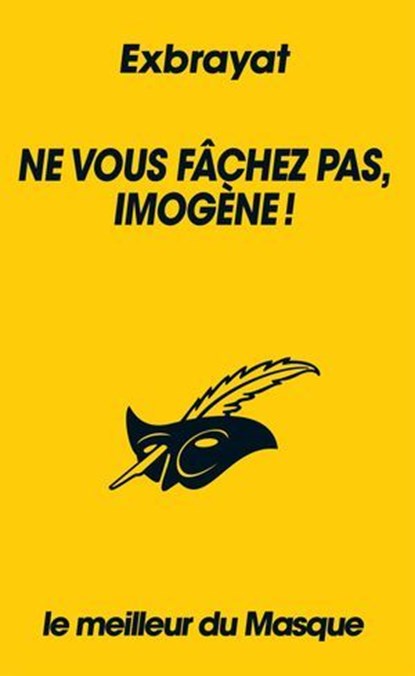 Ne vous fâchez pas, Imogène ! (Collection Le meilleur du Masque), Charles Exbrayat - Ebook - 9782702452325