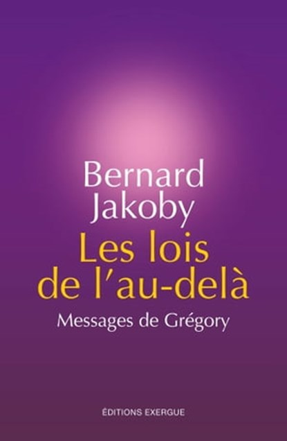 Les lois de l'au-delà, Bernard Jakoby - Ebook - 9782702913949