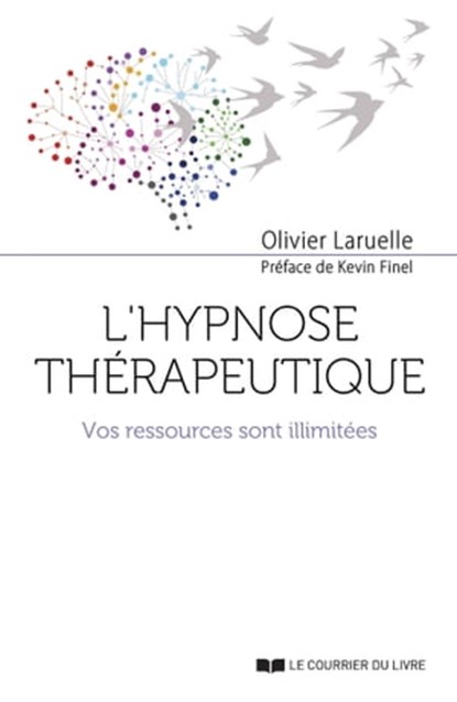 L'hypnose thérapeutique - Vos ressources sont illimitées, Olivier Laruelle ; Kevin Finel - Ebook - 9782702916605