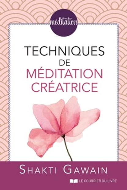 Techniques de méditation créatrice, Shakti Gawain - Ebook - 9782702916711