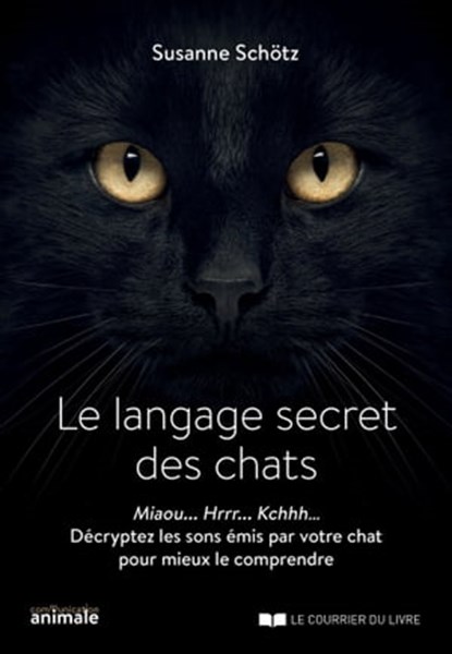 Le langage secret des chats - Le langage secret des chats, Susanne Schötz - Ebook - 9782702916827