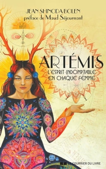 Artémis - L'esprit indomptable en chaque femme, Jean Shinoda bolen ; Maud Sejournant - Ebook - 9782702918579
