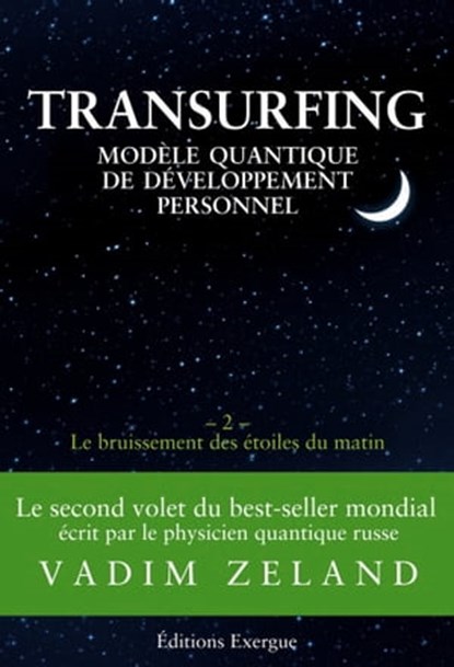 Transurfing - Modèle quantique de développement personnel - Le bruissement des étoiles du matin - Tome 2, Vadim Zeland - Ebook - 9782702918791