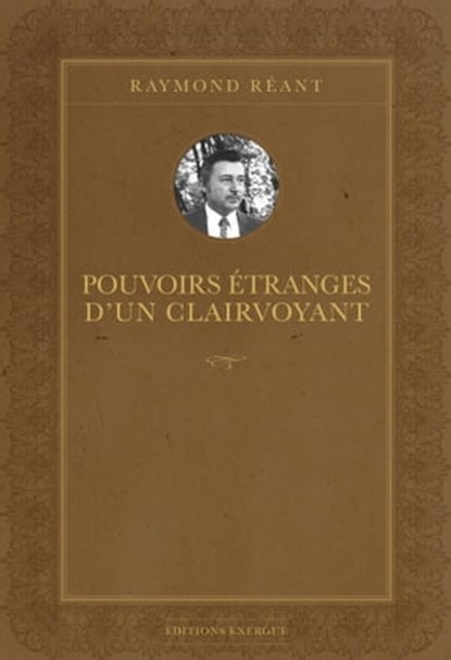 Pouvoirs étranges d'un clairvoyant, Raymond Réant ; Alain Sotto - Ebook - 9782702919187