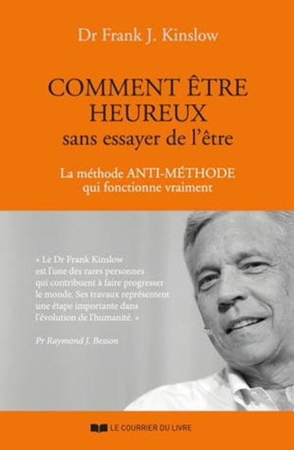Comment être heureux sans essayer de l'être, Frank J. Kinslow ; Anne Clarisson - Ebook - 9782702920268