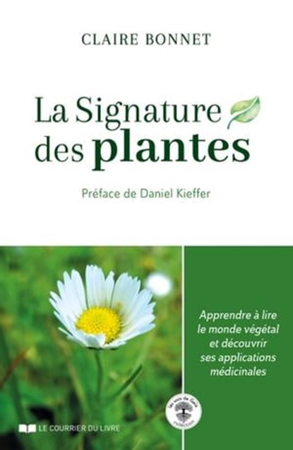 La signature des plantes, Claire Bonnet ; Daniel Kieffer - Ebook - 9782702920336