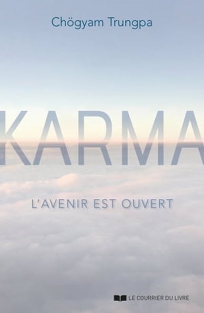 Karma - L'avenir est ouvert, Chögyam Trungpa ; Carolyn Rose Gimian - Ebook - 9782702920480