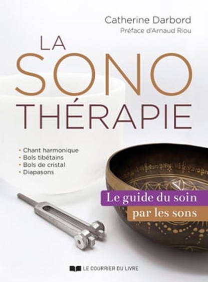 La sonothérapie - Le guide des soins par les sons, Catherine Darbord ; Arnaud Riou - Ebook - 9782702921678