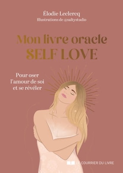 Mon livre oracle Self Love - Pour oser l'amour de soi et se révéler, Elodie Leclercq - Ebook - 9782702926475