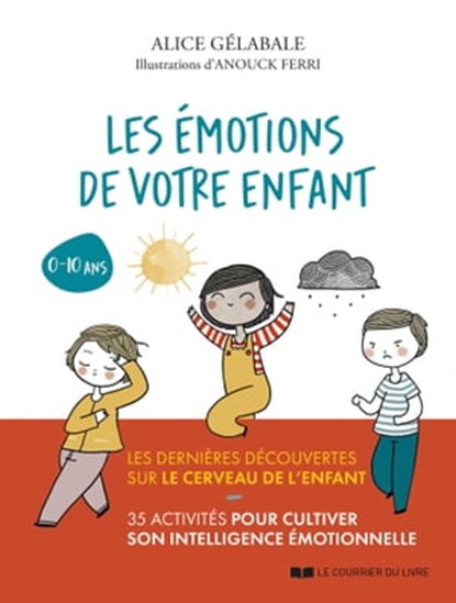 Les émotions de votre enfant, Alice Gélabale - Ebook - 9782702926741