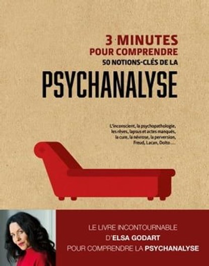 3 minutes pour comprendre 50 notions clés de la psychanalyse, Elsa Godart - Ebook - 9782702927670