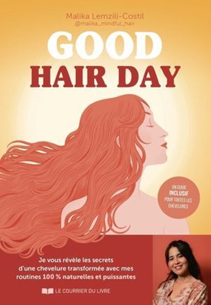Good hair day - Je vous révèle les secrets d'une chevelure transformée avec mes routines 100 % naturelles et puissantes, Malika Lemzili-Costil - Ebook - 9782702930229