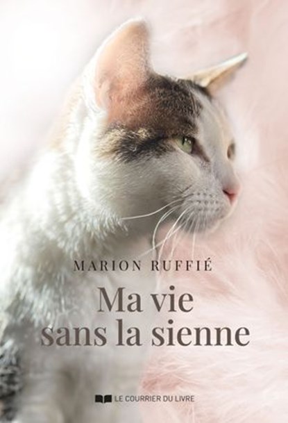 Ma vie sans la sienne, Marion Ruffié - Ebook - 9782702930687