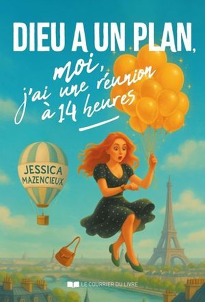 Dieu a un plan, moi j'ai une réunion à 14 heures, Jessica Mazencieux - Ebook - 9782702931400