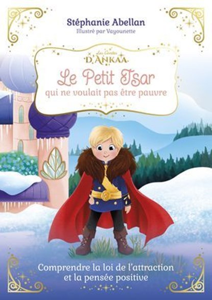 Le Petit Tsar qui ne voulait pas être pauvre - Comprendre la loi de l'attraction et la pensée positive, Stéphanie Abellan - Ebook - 9782702931455