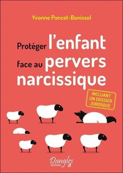 Protéger l'enfant face au pervers narcissique - Incluant un dossier juridique, Yvonne PONCET-BONISSOL - Ebook - 9782703312710