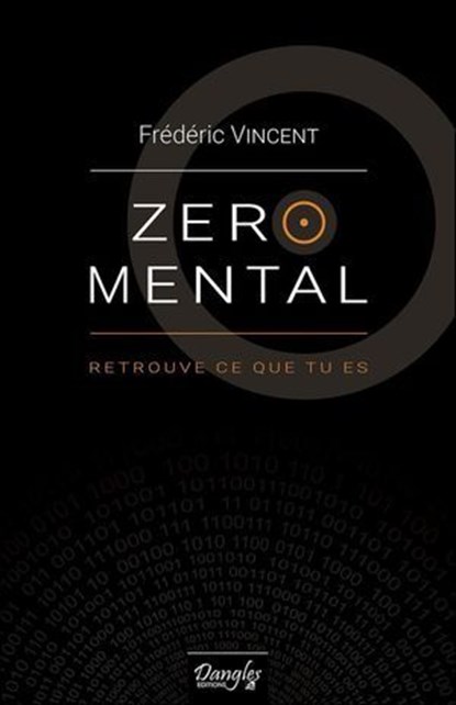 Zéro mental - Retrouve ce que tu es, Frédéric Vincent - Ebook - 9782703312826