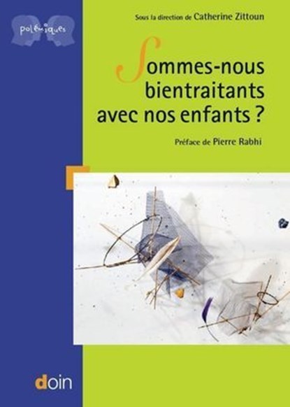 Sommes-nous bientraitants avec nos enfants ?, Catherine Zittoun ; Pierre RHABI ; Cécile Hanon - Ebook - 9782704014743