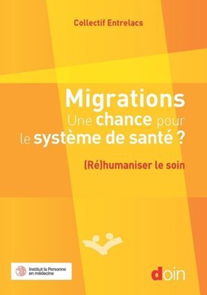 Migrations. Une chance pour le système de santé ?, Christophe Adam ; Doris Bonnet ; Daniel Delanoë ; Blandine Destremau ; Agnès Lainé ; Delphine Leroy ; Maria Teixeira ; Simeng Wang ; Céline Lefève ; Bernard Pachoud - Ebook - 9782704017072