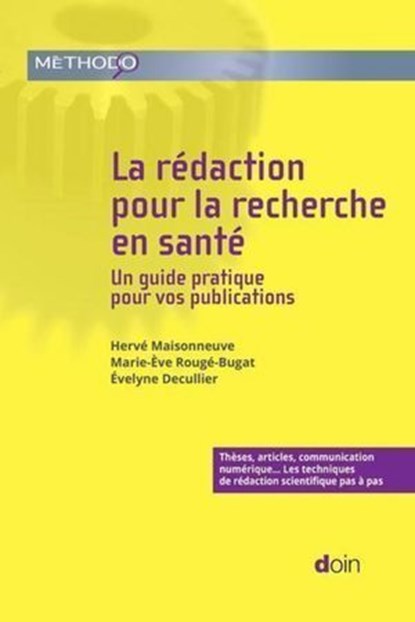 La rédaction pour la recherche en santé, Hervé Maisonneuve ; Marie-Eve Rougé-Bugat ; Evelyne Decullier - Ebook - 9782704017324