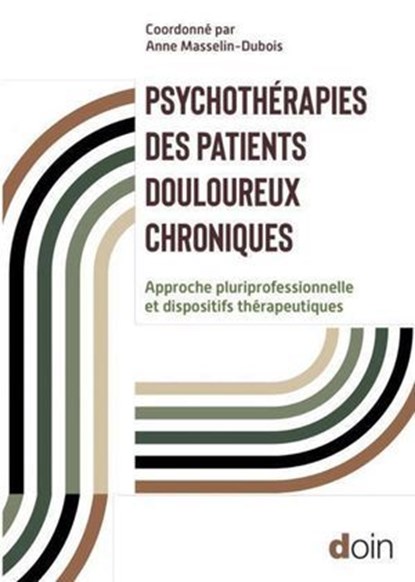 Psychothérapies des patients douloureux chroniques, Anne Masselin-Dubois ; Collectif - Ebook - 9782704017720