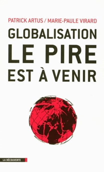 Globalisation, le pire est à venir, Patrick Artus ; Marie-Paule Virard - Ebook - 9782707159212