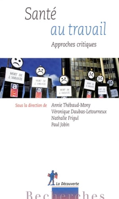 Santé au travail - Approches critiques, Annie Thebaud-Mony ; Véronique Daubas-Letourneux ; Nathalie Frigul ; Paul Jobin - Ebook - 9782707167392