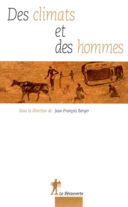 Des climats et des hommes, Jean-François Berger ; Yves Coppens ; Jean-Paul Jacob ; François Jacq ; Claudie Haigneré - Ebook - 9782707173638