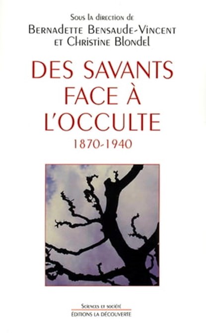 Des savants face à l'occulte, 1870-1940, Bernadette Bensaude-Vincent ; Christine Blondel - Ebook - 9782707178619