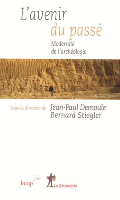 L'avenir du passé, Jean-Paul Demoule ; Bernard Stiegler - Ebook - 9782707178688