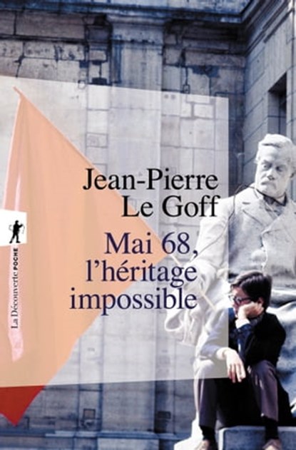 Mai 68, l'héritage impossible, Jean-Pierre Le Goff ; François Gèze - Ebook - 9782707178855